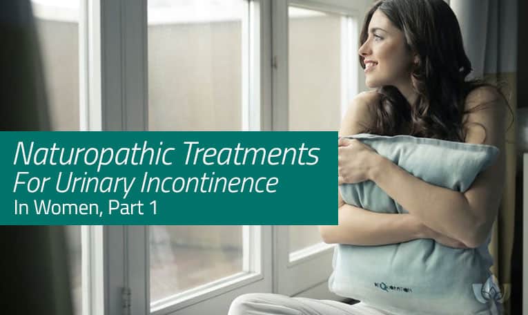 Naturopathic Treatments For Urinary Incontinence In Women Part 1