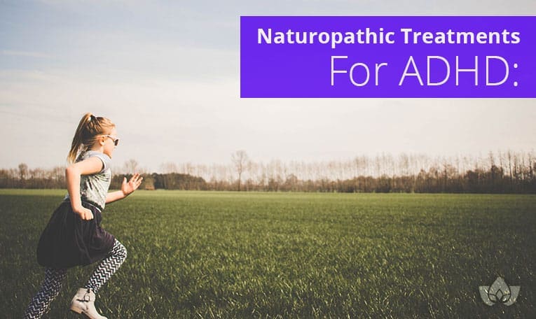 Naturopathic Treatments For ADHD | Mindful Healing | Mississauge Naturopathic Doctor