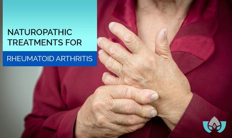 Naturopathic Treatments For Rheumatoid Arthritis | Mindful Healing | Naturopathic Doctor Mississauga