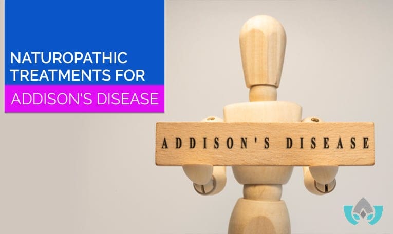 Naturopathic Treatments For Addison's Disease | Mindful Healing | Naturopathic Doctor Mississauga
